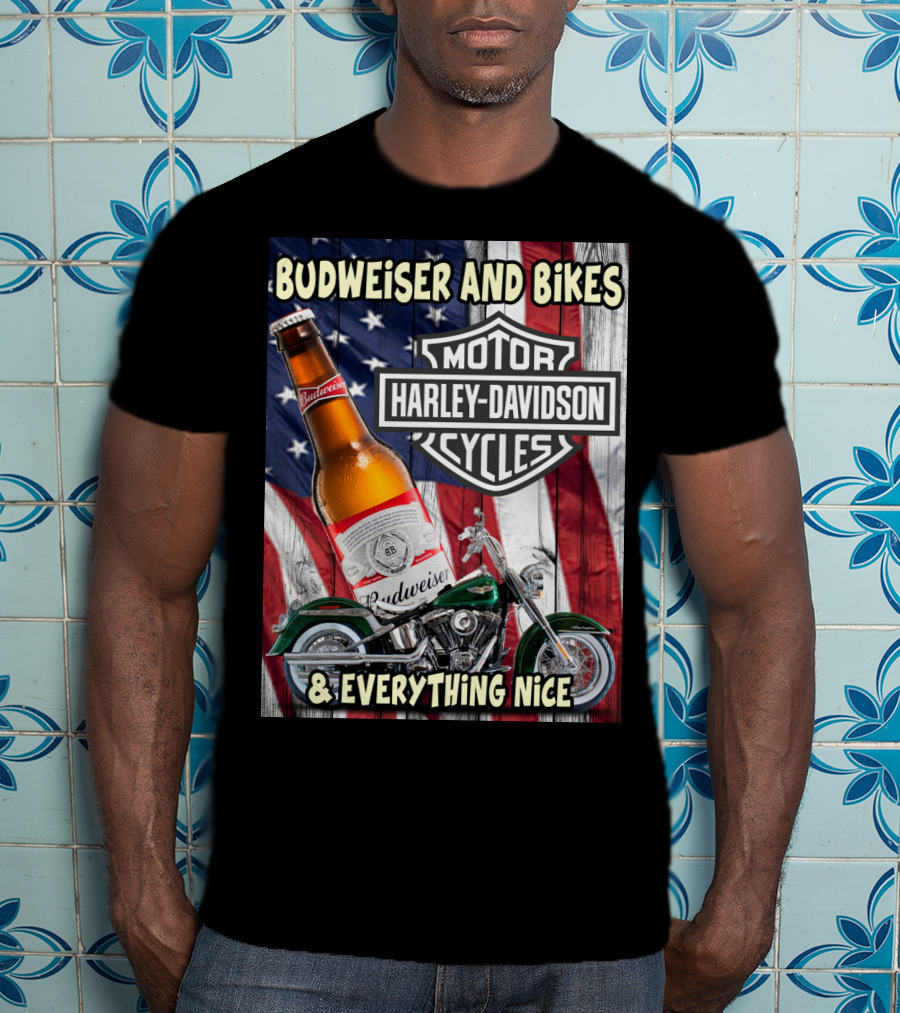 Budweiser And Bikes Harley Davidson Motorcycles & Everything Nice T-Shirt