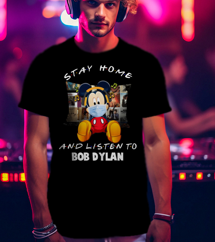Stay Home And Listen To Bob Dylan With Mickey Mouse In Mask And Headphones T-Shirt