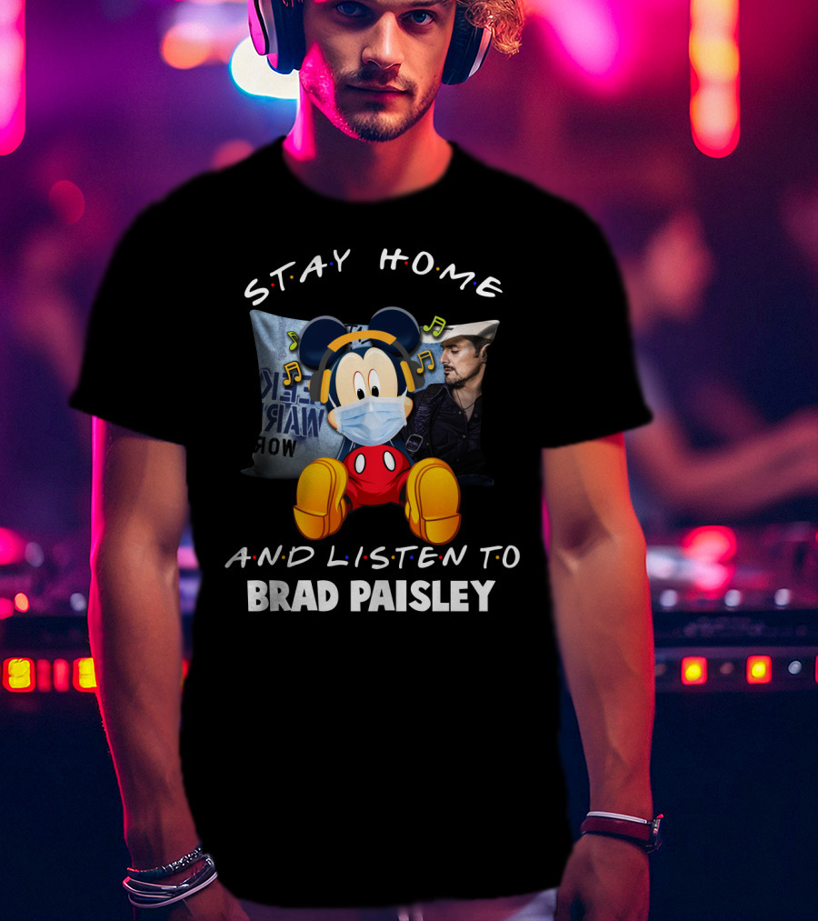Stay Home And Listen To Brad Paisley With Mickey Mouse Masked T-Shirt