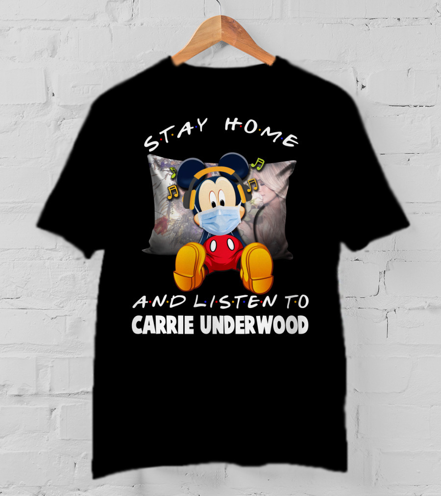 Stay Home And Listen To Carrie Underwood Mickey Mouse Music T-Shirt