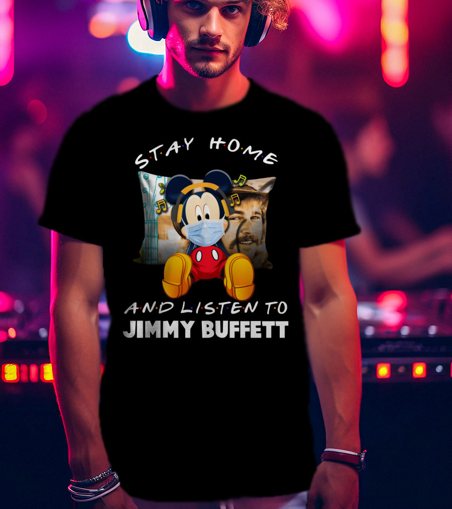 Stay Home And Listen To Jimmy Buffett Mickey Mouse Masked With Headphones T-Shirt