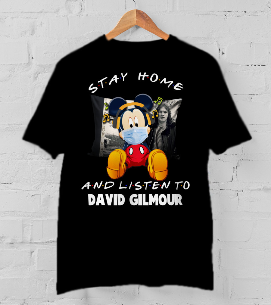 Stay Home And Listen To David Gilmour Mickey Mouse Mashup T-Shirt