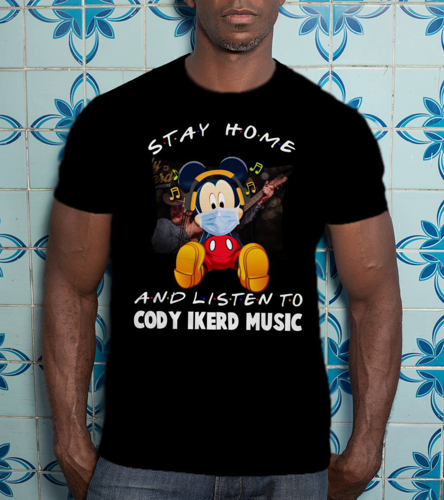 Stay Home And Listen To Cody Ikerd Music T-Shirt