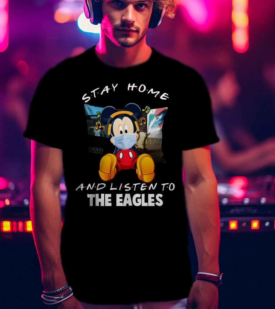 Stay Home And Listen To The Eagles T-Shirt