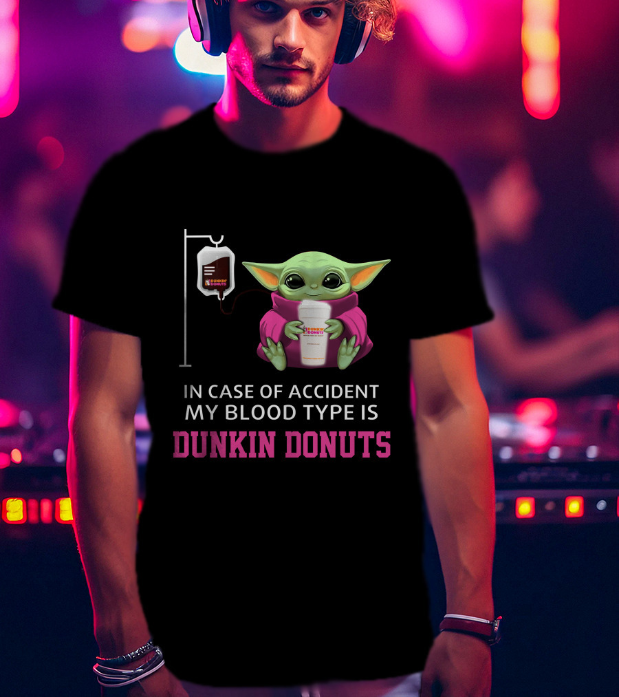 In Case Of Accident My Blood Type Is Dunkin Donuts Baby Yoda Holding Coffee Cup T-Shirt