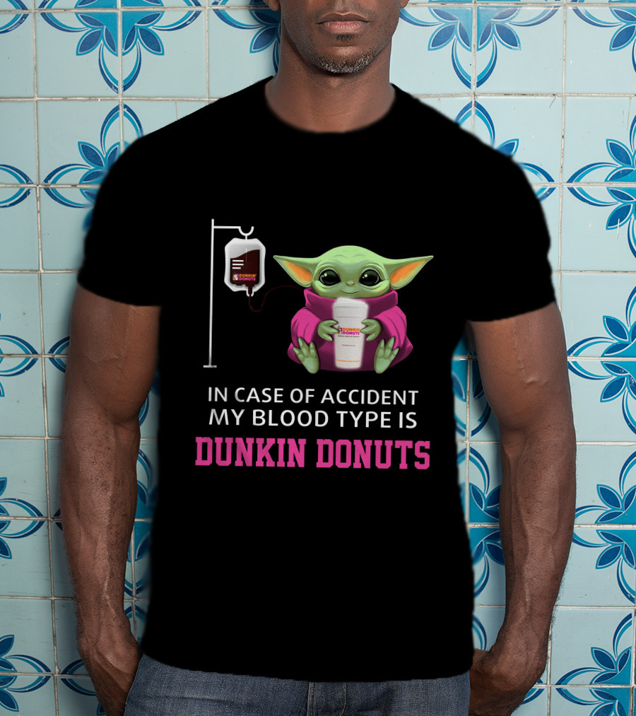 In Case Of Accident My Blood Type Is Dunkin Donuts Baby Yoda Holding Coffee Cup T-Shirt
