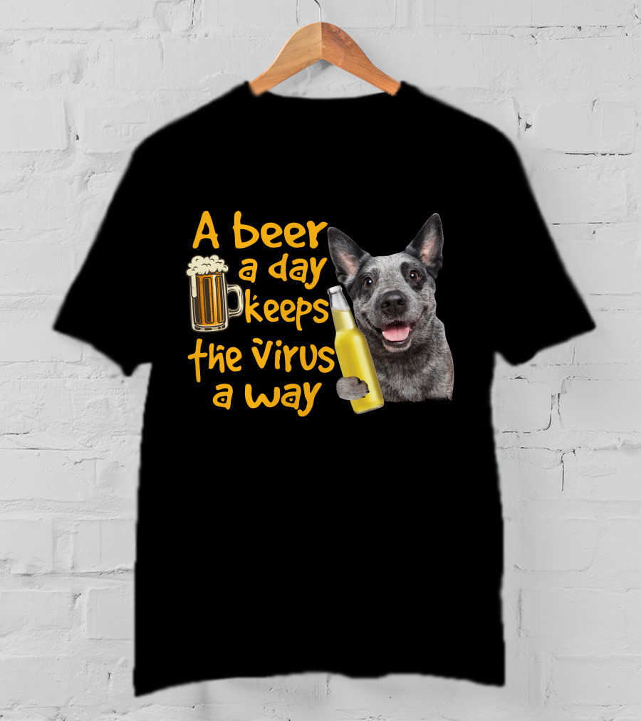 A Beer A Day Keeps The Virus Away Australian Cattle Dog Holding Beer T-Shirt