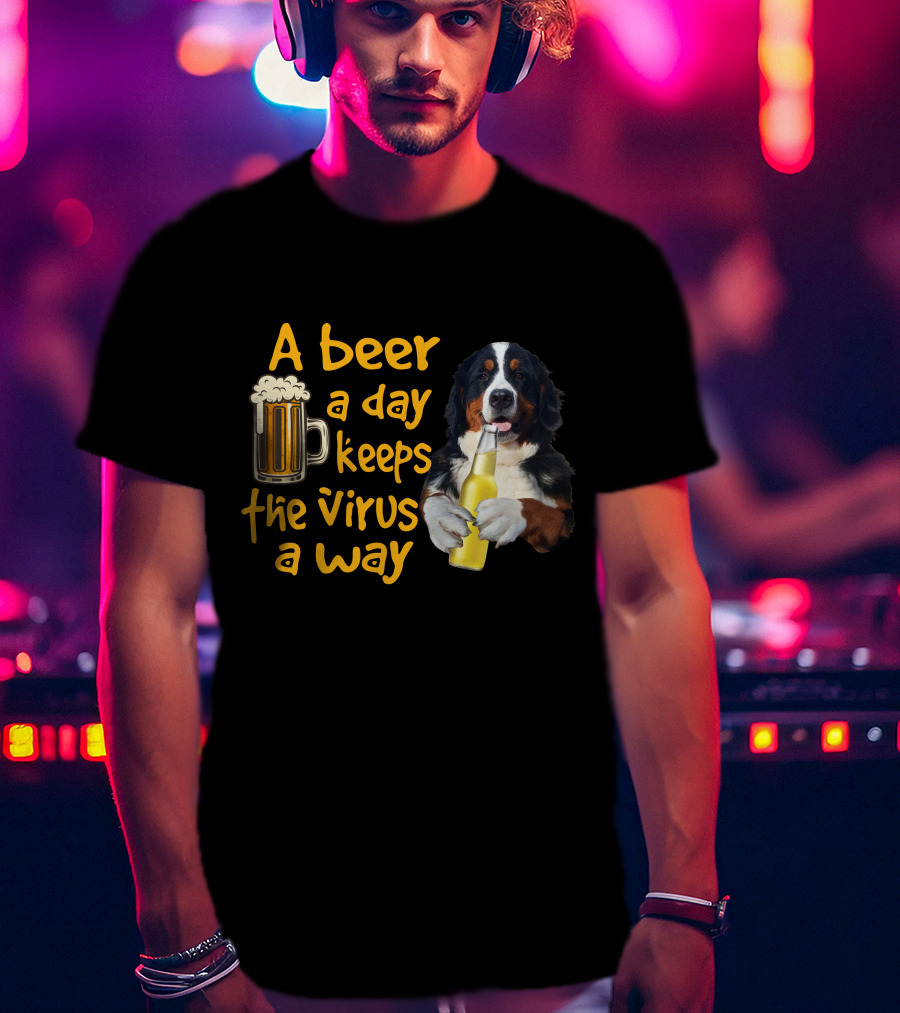 A Beer A Day Keeps The Virus Away Bernese Mountain Dog Holding Beer T-Shirt