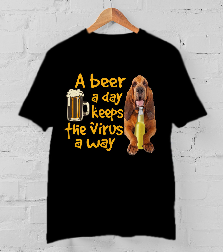 A Beer A Day Keeps The Virus Away Funny Bloodhound And Beer T-Shirt