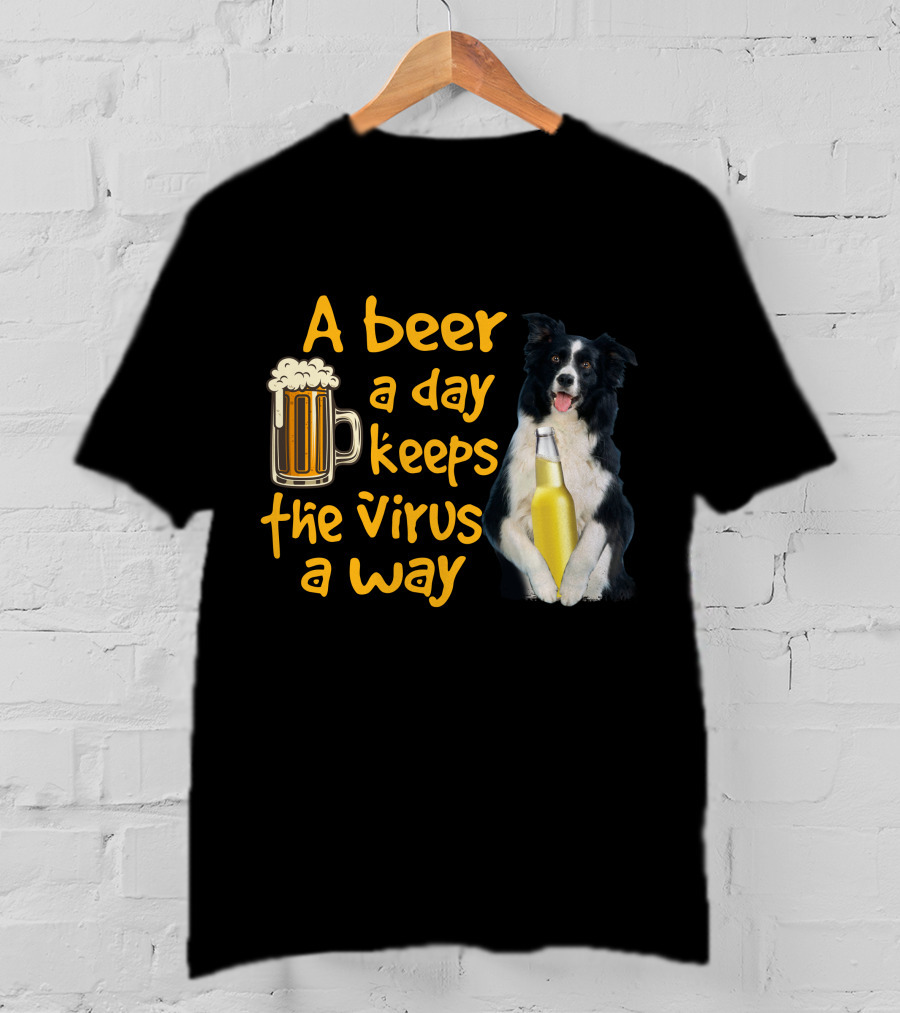 A Beer A Day Keeps The Virus Away Border Collie Holding Beer T-Shirt