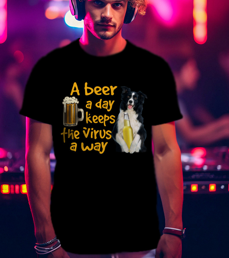 A Beer A Day Keeps The Virus Away Border Collie Holding Beer T-Shirt