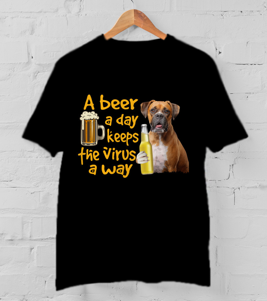 A Beer A Day Keeps The Virus Away Funny Boxer Dog Beer T-Shirt