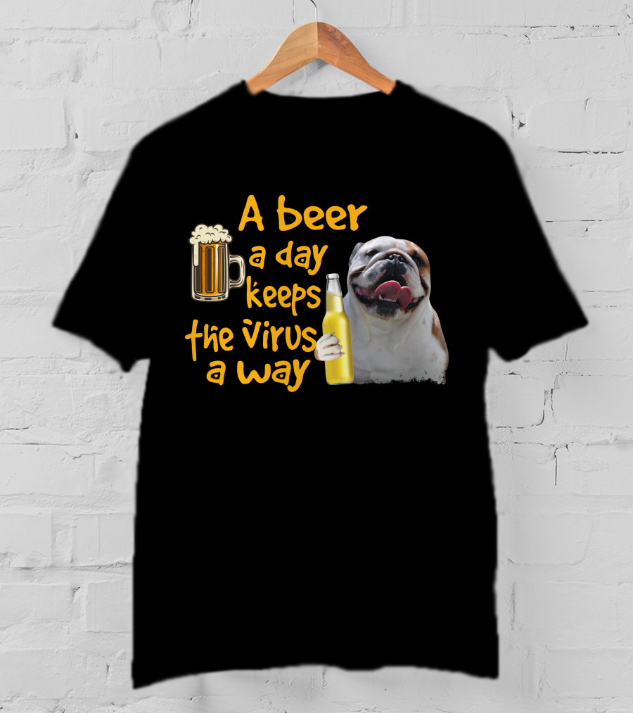 A Beer A Day Keeps The Virus Away Funny Bulldog And Beer T-Shirt