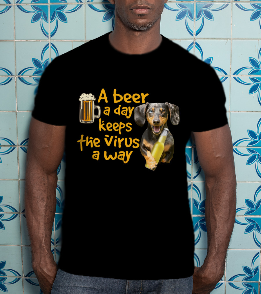 A Beer A Day Keeps The Virus Away Funny Dachshund And Beer T-Shirt