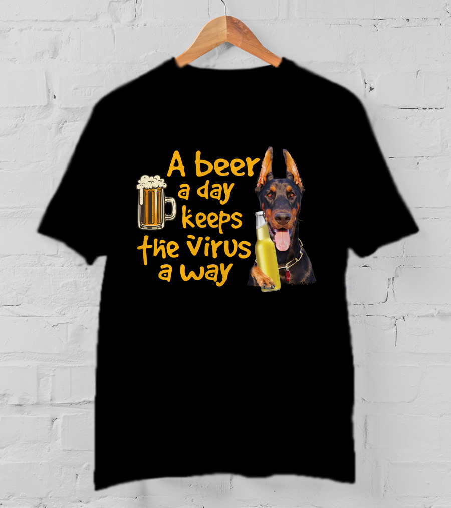 A Beer A Day Keeps The Virus Away Funny Doberman And Beer T-Shirt