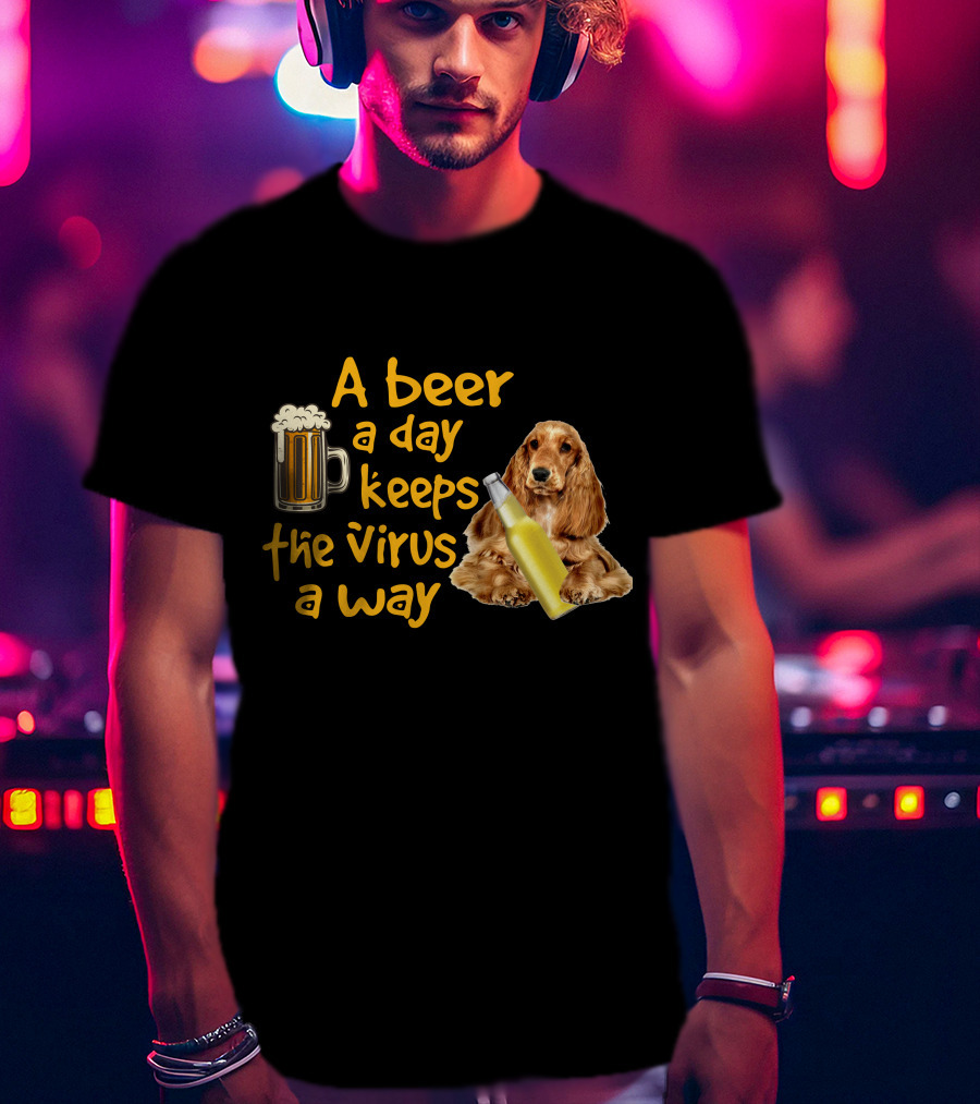 A Beer A Day Keeps The Virus Away Funny English Cocker Spaniel And Beer T-Shirt