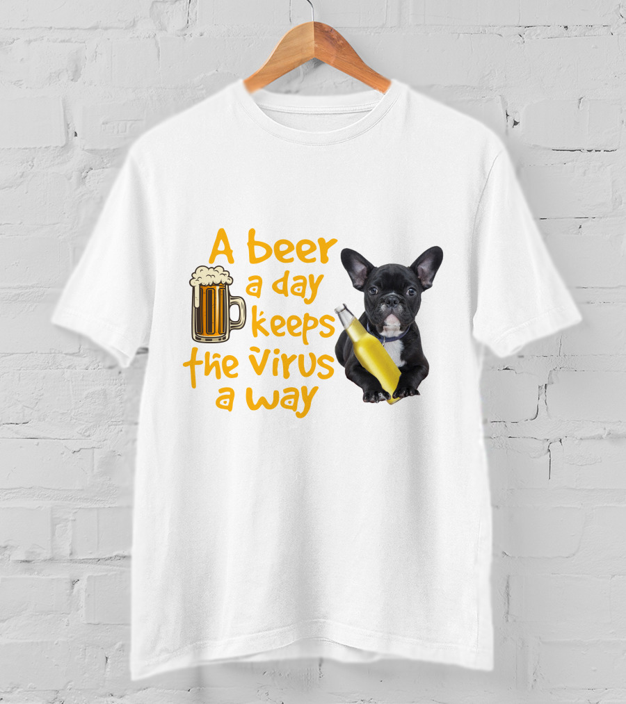 A Beer A Day Keeps The Virus Away French Bulldog With Beer T-Shirt