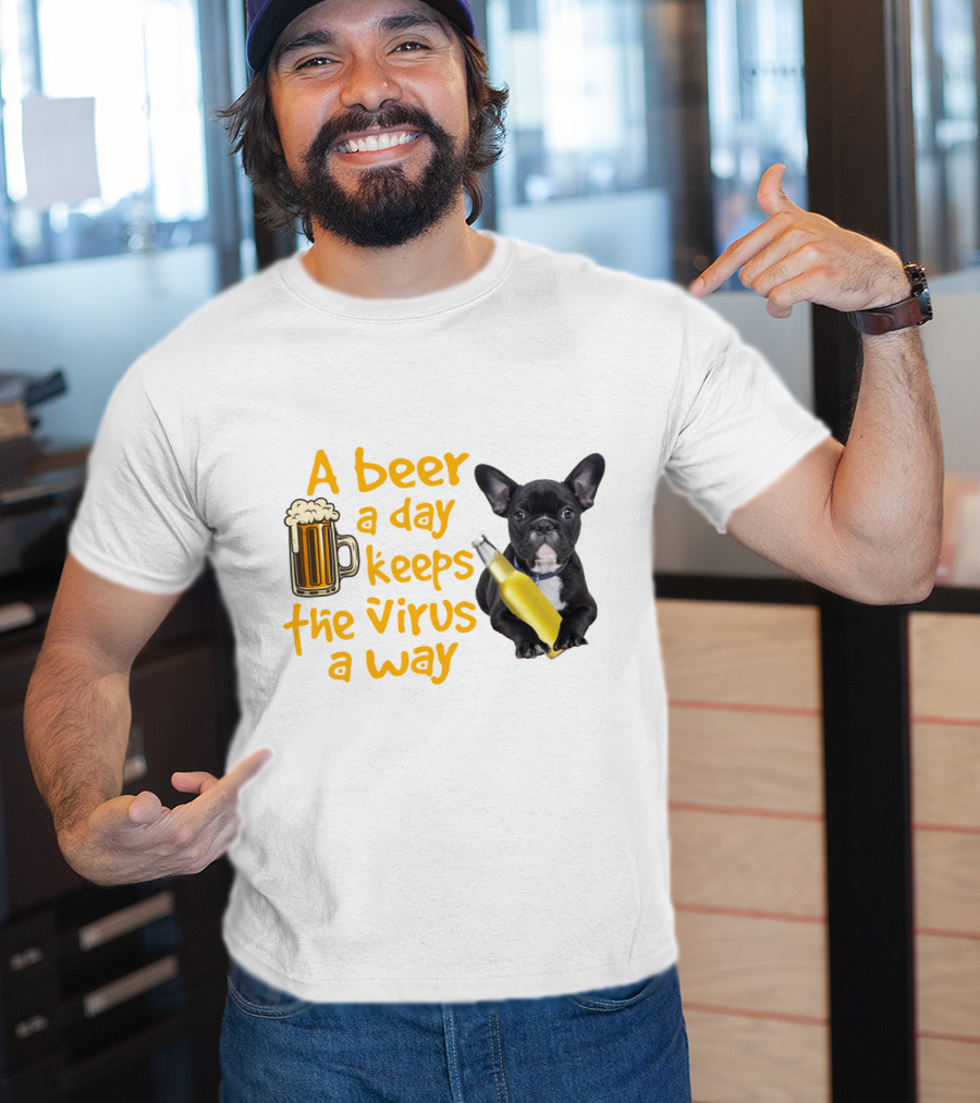 A Beer A Day Keeps The Virus Away French Bulldog With Beer T-Shirt