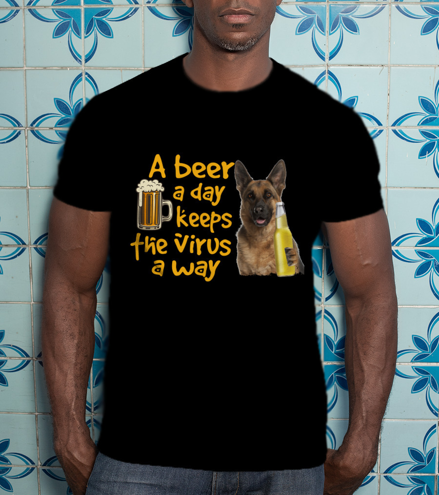A Beer A Day Keeps The Virus Away German Shepherd Beer T-Shirt