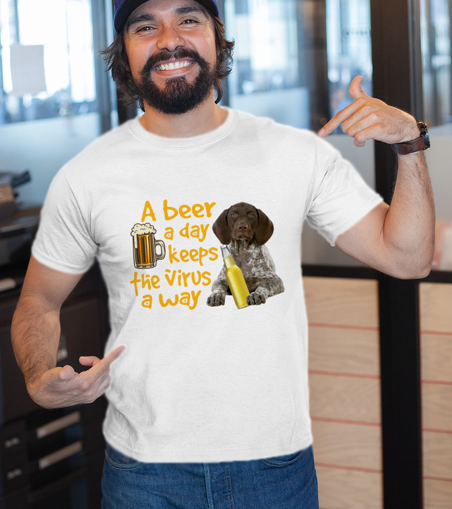 A Beer A Day Keeps The Virus Away With Funny German Shorthaired Pointer And Beer T-Shirt