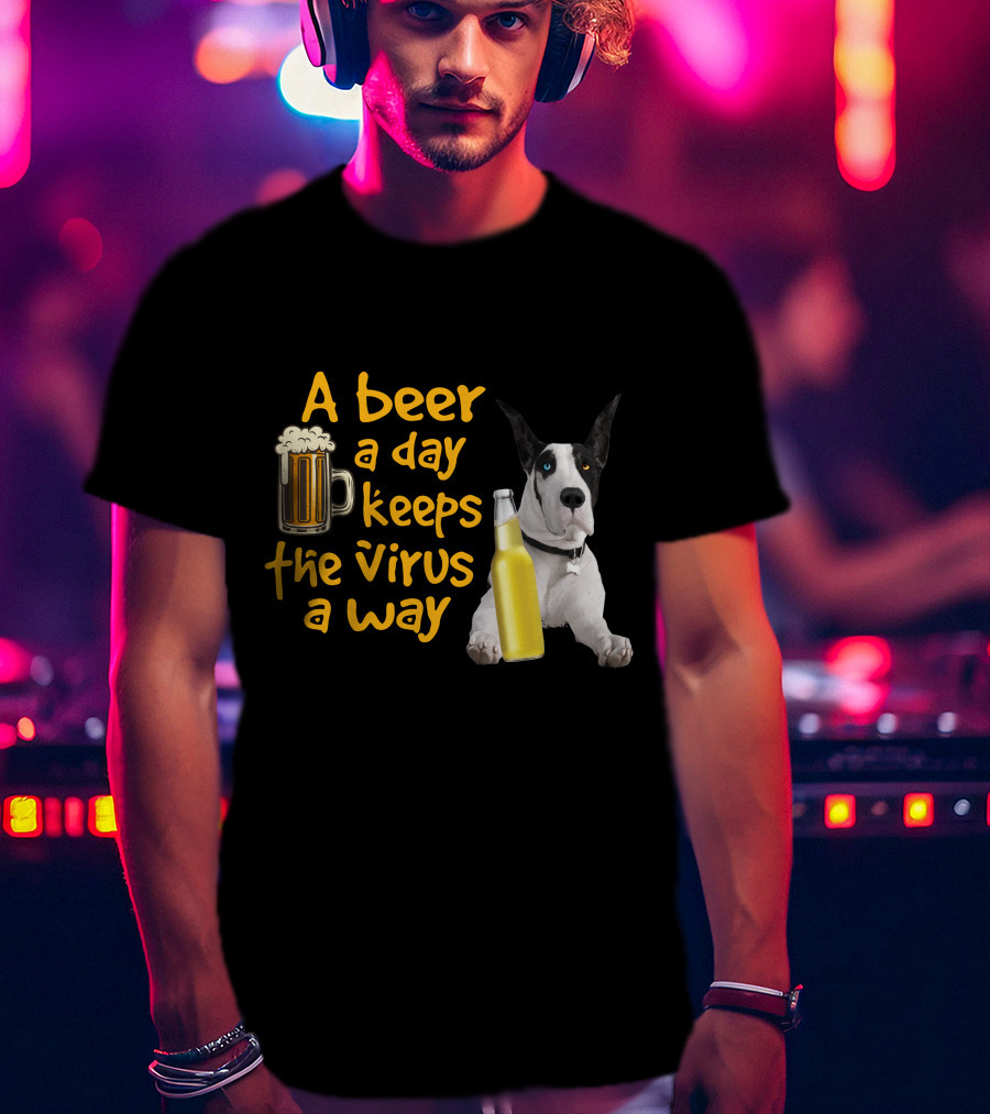 A Beer A Day Keeps The Virus Away Great Dane With Beer Bottles T-Shirt