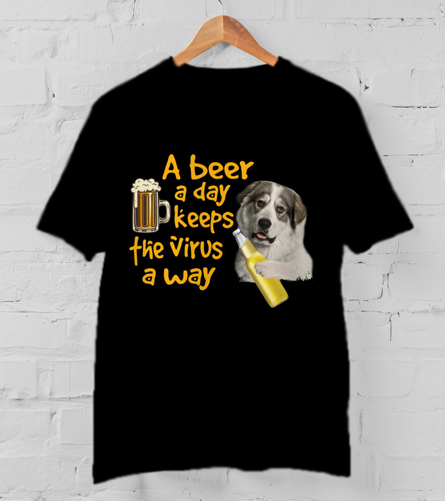 A Beer A Day Keeps The Virus Away Funny Great Pyrenees And Beer T-Shirt