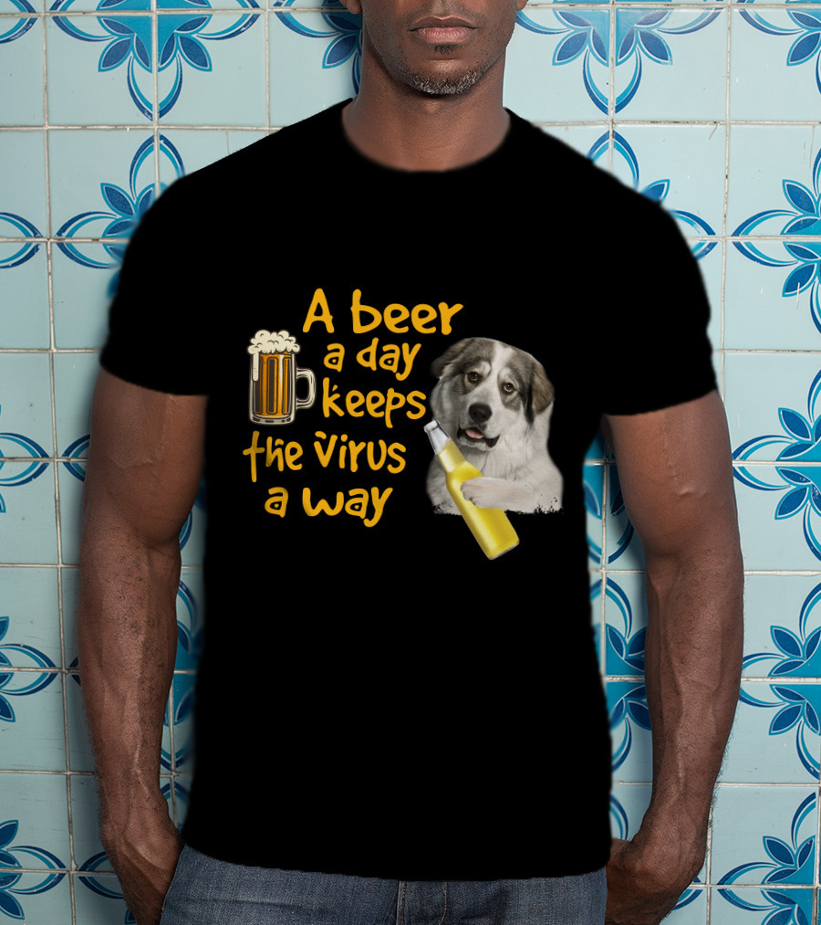 A Beer A Day Keeps The Virus Away Funny Great Pyrenees And Beer T-Shirt
