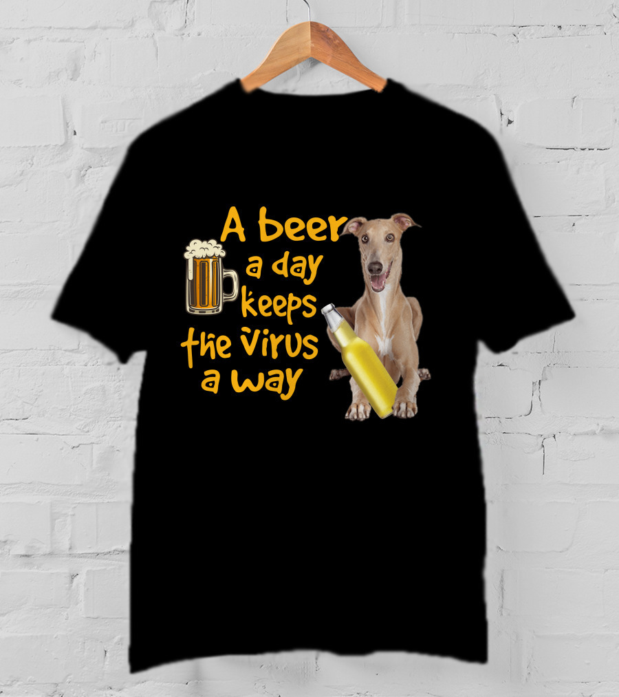 A Beer A Day Keeps The Virus Away Greyhound T-Shirt