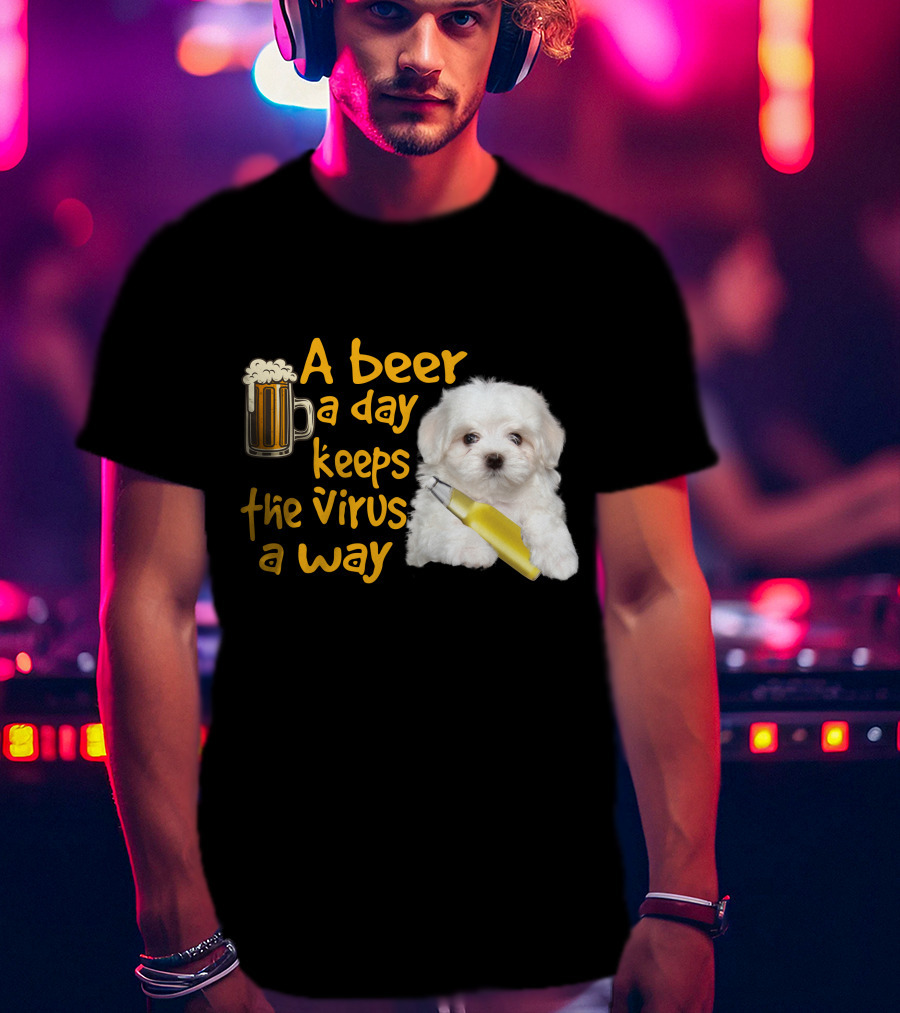 A Beer A Day Keeps The Virus Away Funny Havanese And Beer T-Shirt