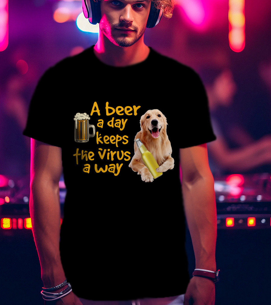 A Beer A Day Keeps The Virus Away Funny Labrador Retriever And Beer T-Shirt