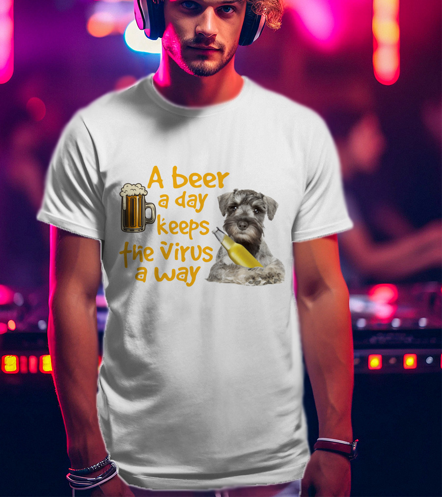 A Beer A Day Keeps The Virus Away Miniature Schnauzer With Beer Mug And Bottle T-Shirt
