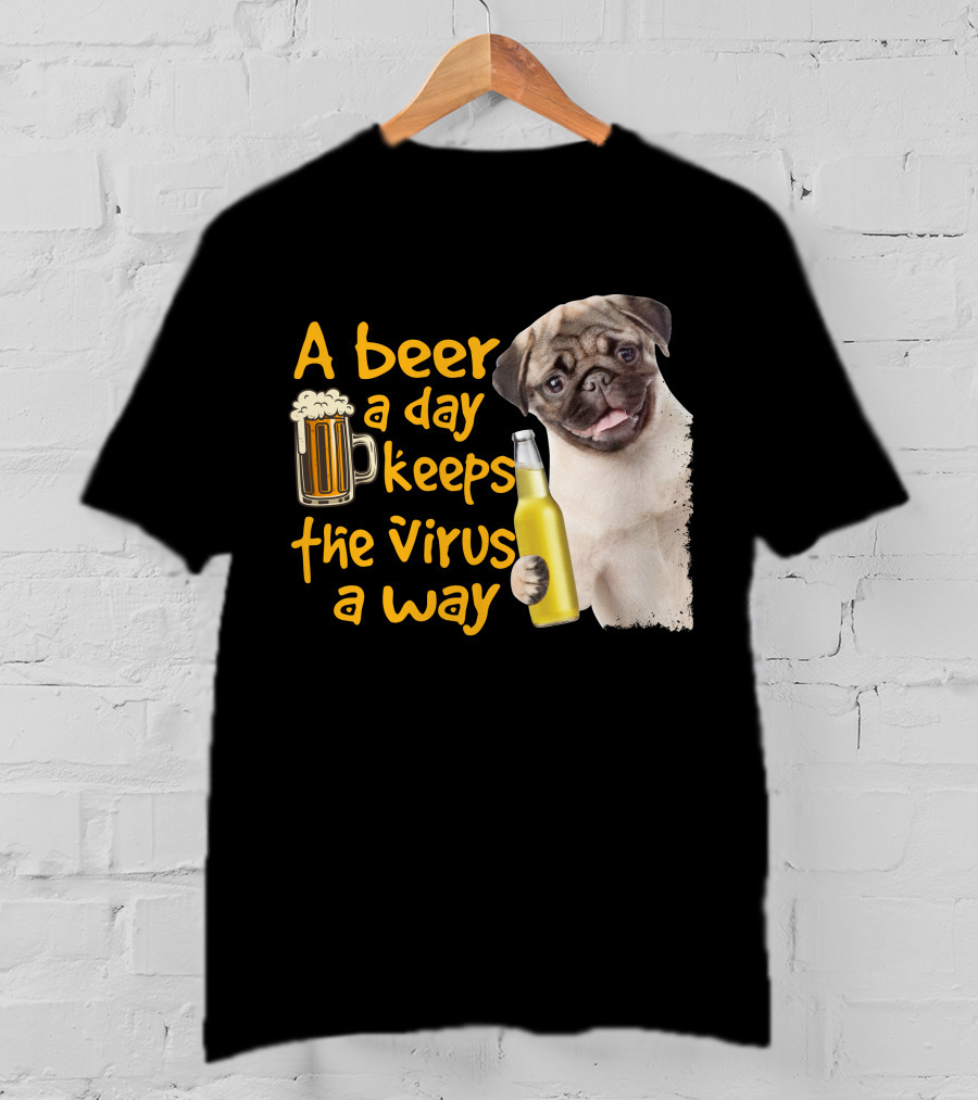 A Beer A Day Keeps The Virus Away Funny Pug And Beer T-Shirt