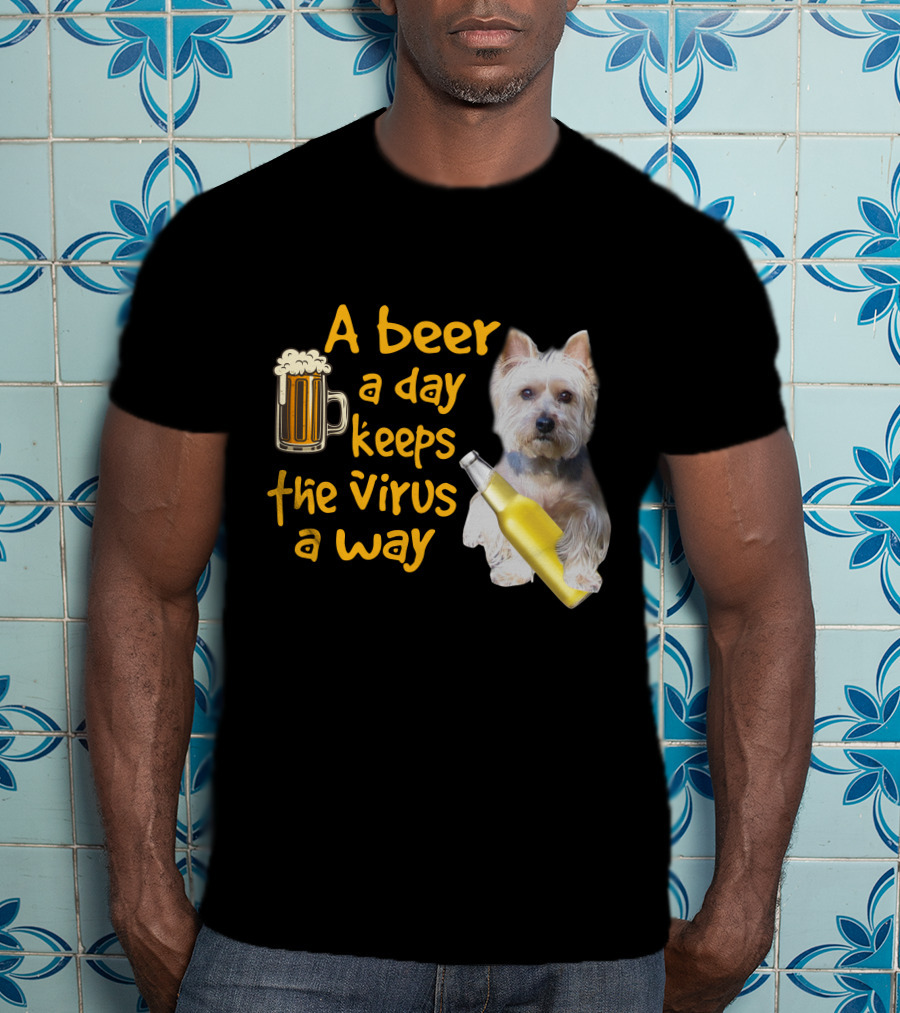 A Beer A Day Keeps The Virus Away Funny Westie And Beer T-Shirt