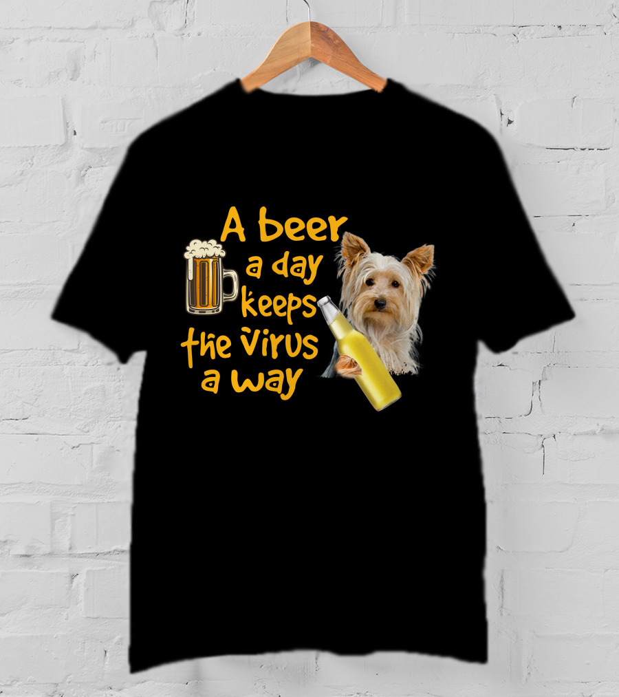 A Beer A Day Keeps The Virus Away Yorkshire Terrier T-Shirt