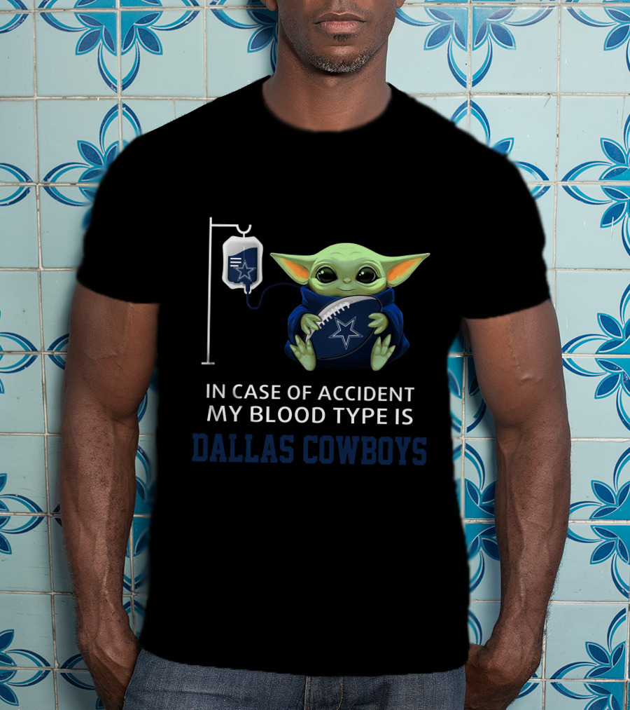 Dallas Cowboys Baby Yoda Blood Type Accident Statement T-Shirt