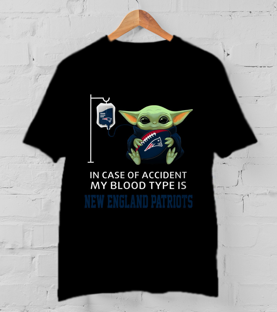 In Case Of Accident My Blood Type Is New England Patriots Baby Yoda T-Shirt