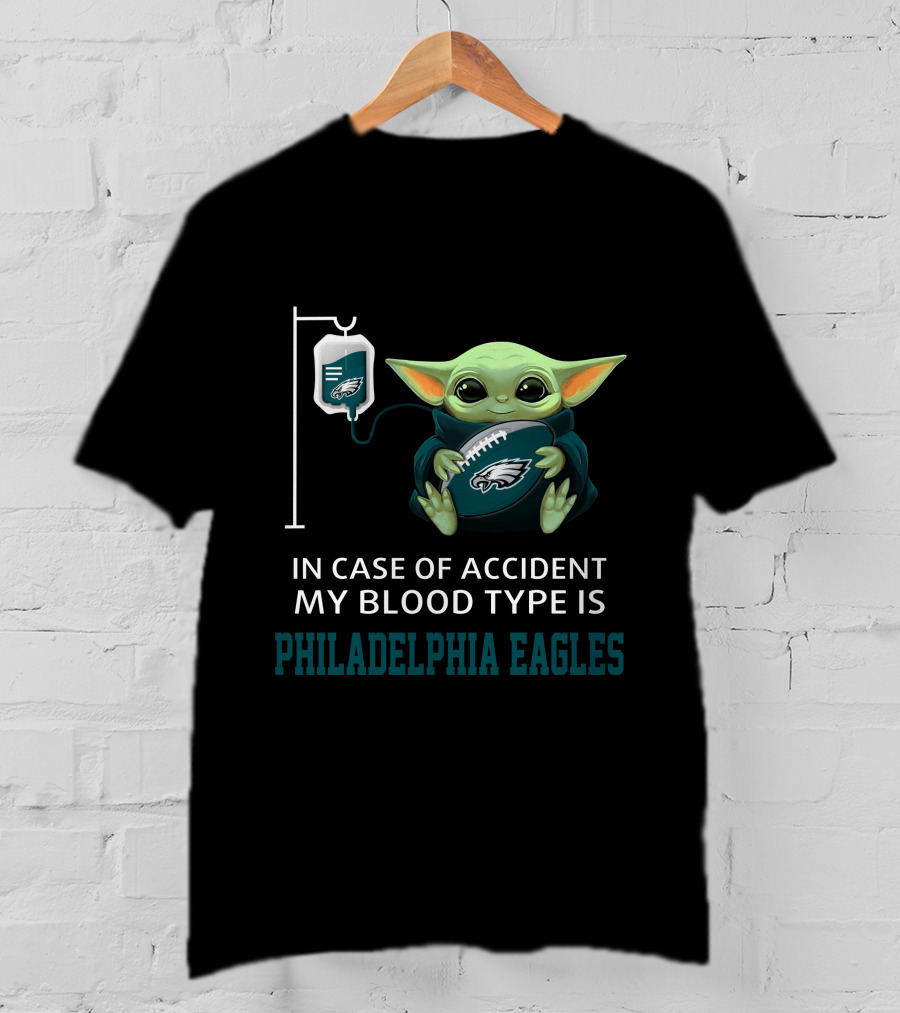 In Case Of Accident My Blood Type Is Philadelphia Eagles Baby Yoda Football Fan Collectible T-Shirt