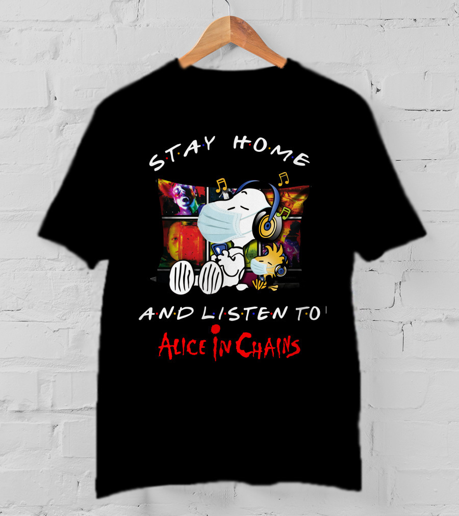 Stay Home And Listen To Alice In Chains With Snoopy And Woodstock T-Shirt