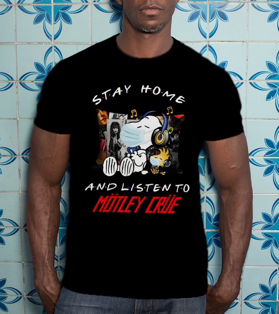 Stay Home And Listen To Mötley Crüe Snoopy T-Shirt