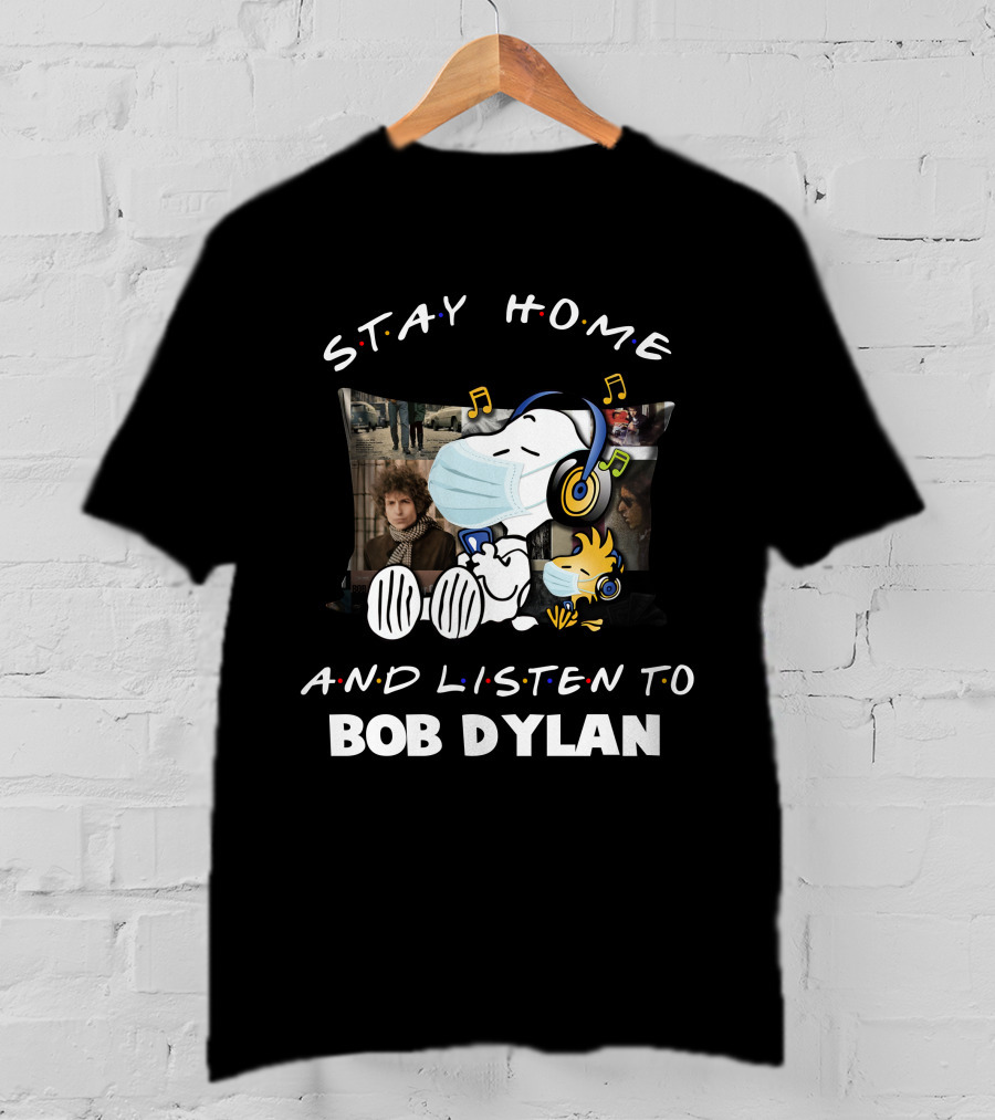 Stay Home And Listen To Bob Dylan Snoopy Woodstock Music Relaxation T-Shirt