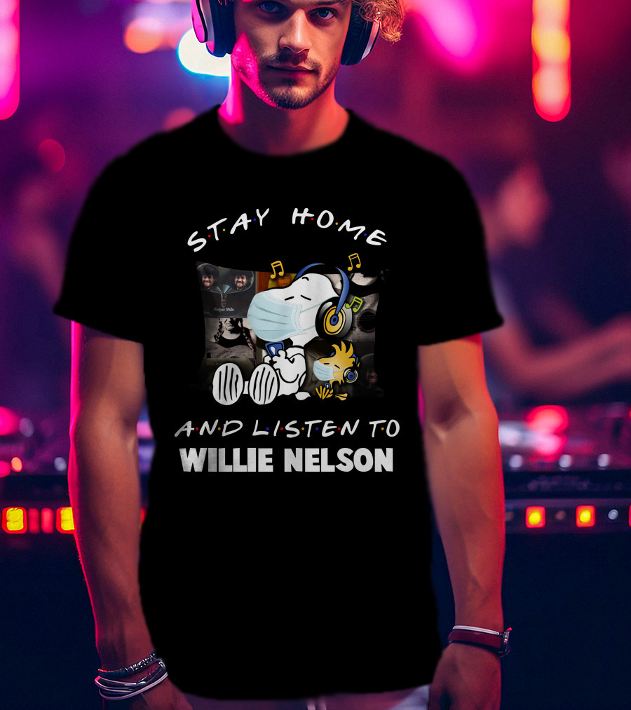 Stay Home And Listen To Willie Nelson Snoopy Relaxing With Music T-Shirt