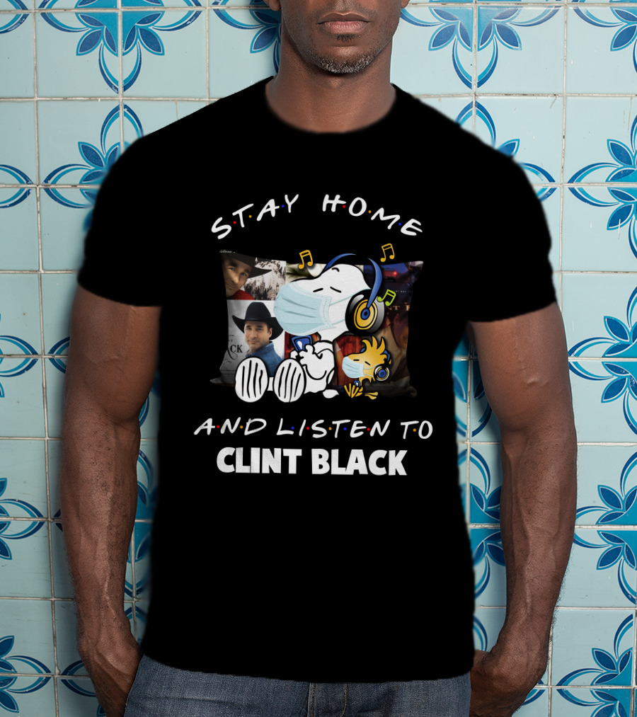Stay Home And Listen To Clint Black Snoopy And Woodstock T-Shirt