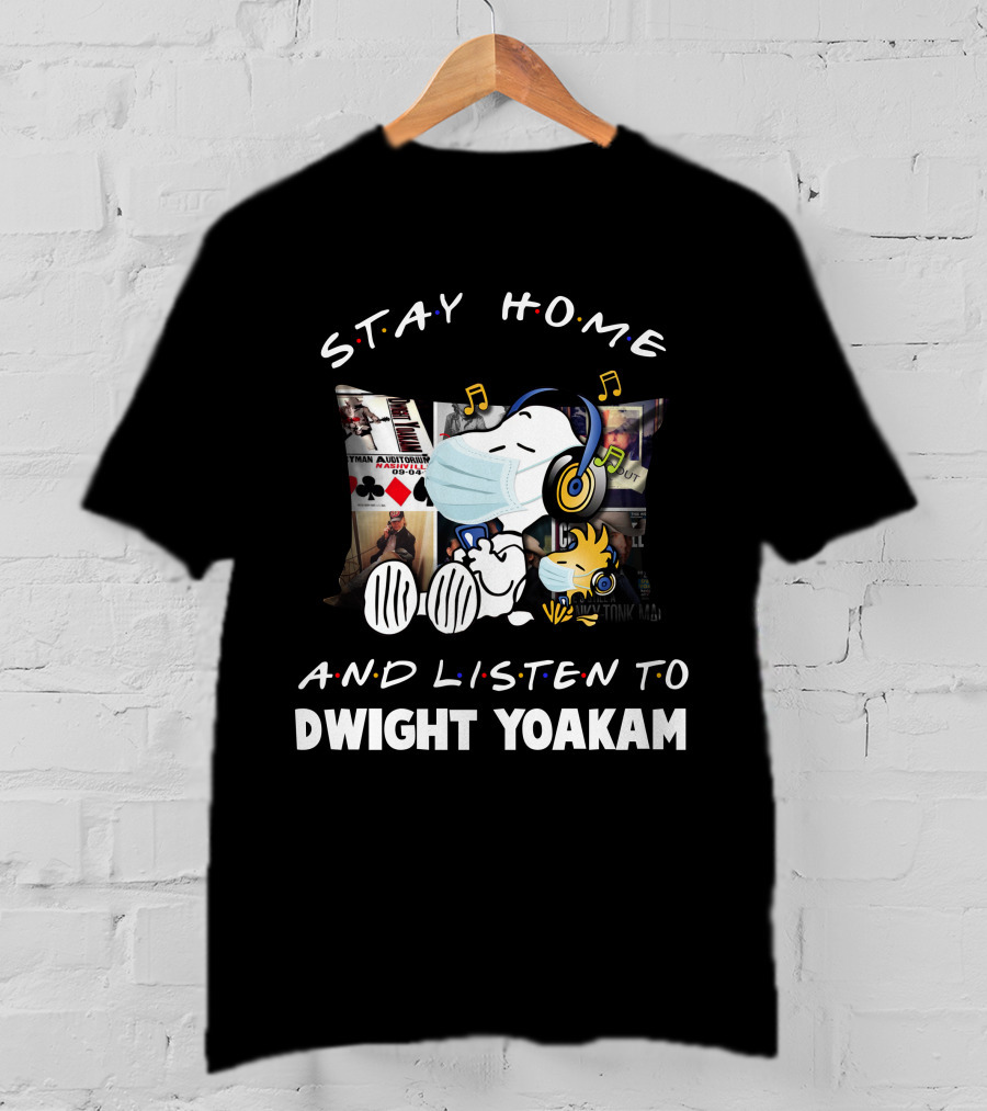 Stay Home And Listen To Dwight Yoakam Snoopy Woodstock Music T-Shirt