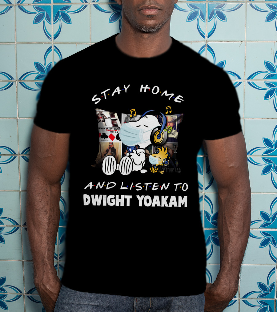 Stay Home And Listen To Dwight Yoakam Snoopy Woodstock Music T-Shirt