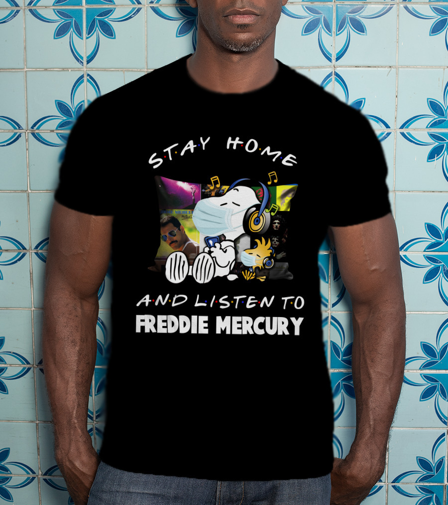 Stay Home And Listen To Freddie Mercury With Snoopy Mask And Headphones T-Shirt