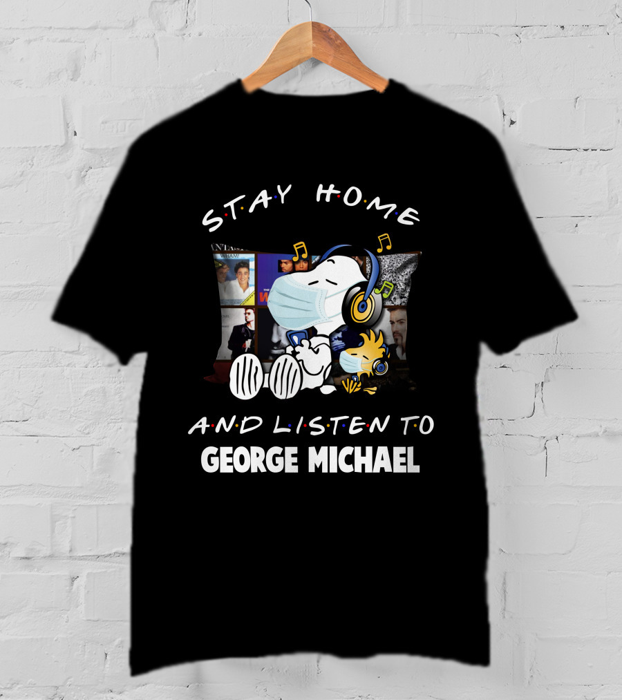 Stay Home And Listen To George Michael With Snoopy And Woodstock T-Shirt