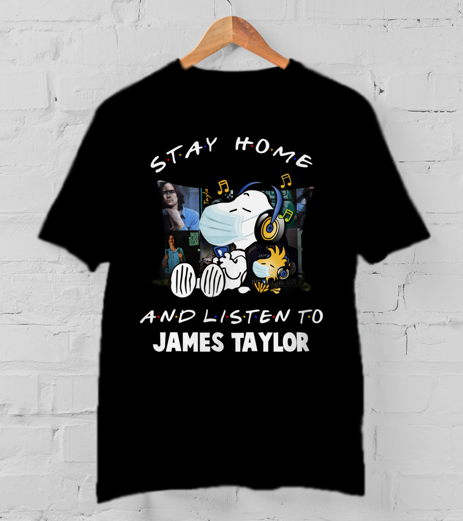 Stay Home And Listen To James Taylor With Snoopy Wearing Headphones And Mask T-Shirt