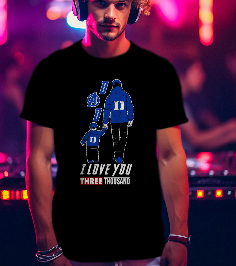 Duke Blue Devils Dad I Love You Three Thousand Avengers T-Shirt