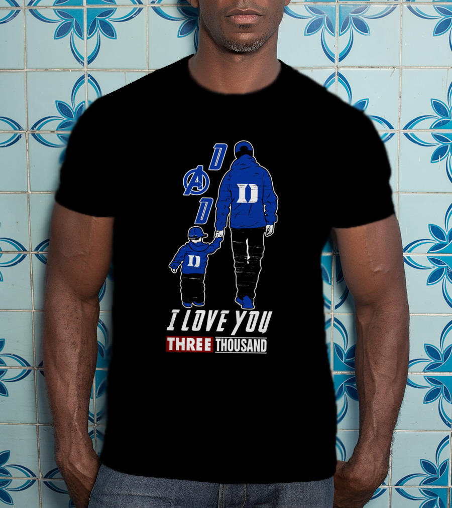 Duke Blue Devils Dad I Love You Three Thousand Avengers T-Shirt