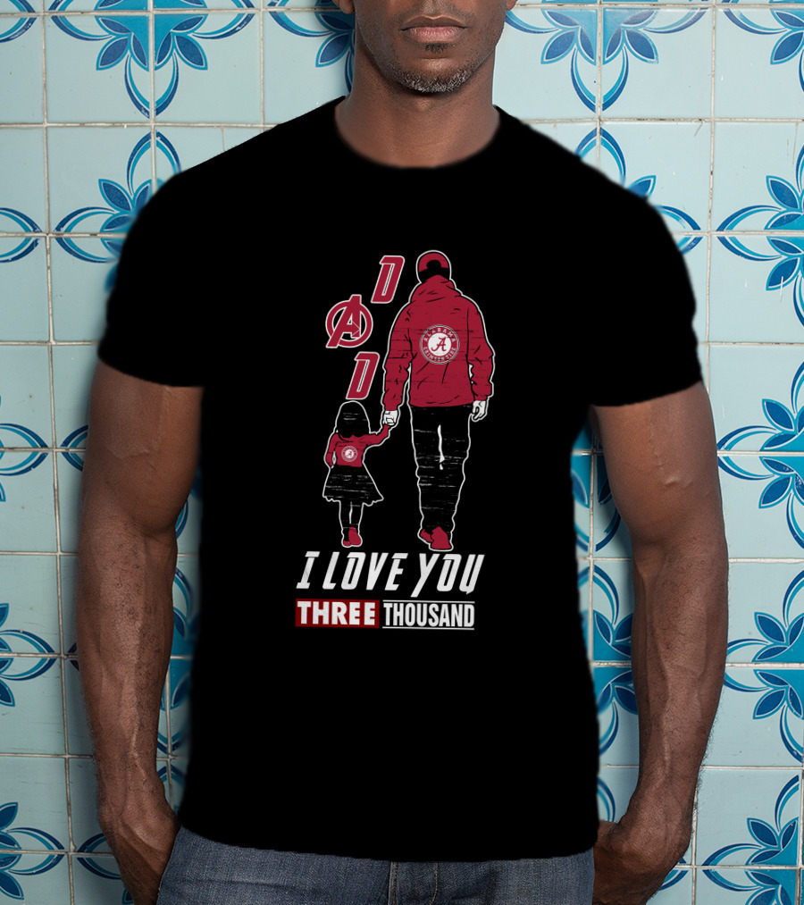 Dad Alabama Crimson Tide A I Love You Three Thousand T-Shirt